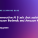 Construct a generative AI Slack chat assistant utilizing Amazon Bedrock and Amazon Kendra